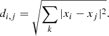 $$ \begin{aligned}&d_{i,j}=\sqrt{ \sum \limits _{k}|x_{i}-x_{j}|^2}. \end{aligned} $$