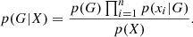 $$ \begin{aligned}&p(G|X)=\frac{p(G)\prod _{i=1}^{n} p(x_{i}|G)}{p(X)}. \end{aligned} $$