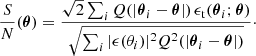 $$ \begin{aligned} \frac{S}{N}(\boldsymbol{\theta }) = \frac{\sqrt{2}\sum _iQ(|\boldsymbol{\theta }_i - \boldsymbol{\theta }|)\,\epsilon _{\rm t}(\boldsymbol{\theta }_i;\boldsymbol{\theta })}{\sqrt{\sum _i |\epsilon (\theta _i)|^2Q^2(|\boldsymbol{\theta }_i-\boldsymbol{\theta }|)}}\cdot \end{aligned} $$