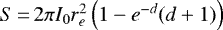 $S\,{=}\,2\pi I_0r_e^2\left(1-e^{-d}(d+1) \right)$