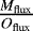 $\frac{{{M}_{\textrm{flux}}}}{{{O}_{\textrm{flux}}}}$