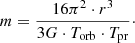$$ \begin{aligned} m = \frac{16 \pi ^2 \cdot r^3}{3G \cdot T_{\rm orb} \cdot T_{\rm pr}}\cdot \end{aligned} $$