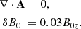 $$ \begin{aligned}&\nabla \cdot \mathbf A = 0, \\ \nonumber&|\delta B_0| = 0.03 B_{0z}. \end{aligned} $$