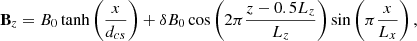 $$ \begin{aligned}&\mathbf B _{z} = B_{0} \tanh \left(\frac{x}{d_{cs}}\right) + \delta B_0 \cos \left(2\pi \frac{z-0.5 L_z}{L_z}\right)\sin \left(\pi \frac{x}{L_x}\right), \end{aligned} $$