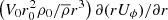 $ \left( V_0 r_0^2 \rho_0 / \overline{\rho} r^3\right) \partial ( r U_{\phi}) / \partial r $