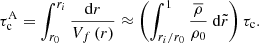 $$ \begin{aligned} \tau _{\mathrm{c}}^{ \mathrm{A}} = \displaystyle \int _{r_0}^{r_i} \displaystyle \frac{\mathrm{d} r}{V_f \,(r)} \approx \left( \displaystyle \int _{r_i/r_0}^{1} \displaystyle \frac{\overline{\rho }}{\rho _0} ~ \mathrm{d} \tilde{r} \right) \tau _{\mathrm{c}} .\end{aligned} $$