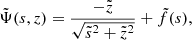 $$ \begin{aligned} \tilde{\Psi }(s,z) = \displaystyle \frac{-\tilde{z}}{\sqrt{\tilde{s}^2 + \tilde{z}^2}} + \tilde{f}(s) ,\end{aligned} $$