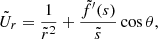 $$ \begin{aligned} \tilde{U}_r = \displaystyle \frac{1}{\tilde{r}^2} + \displaystyle \frac{\tilde{f}^{\prime }(s)}{\tilde{s}} \cos {\theta } ,\end{aligned} $$