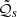 $ \tilde{\mathcal{Q}}_s $