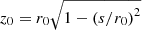 $ z_0= r_0 \sqrt{1 - \left(s/r_0\right)^2} $