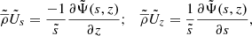 $$ \begin{aligned} \tilde{\overline{\rho }} \tilde{U}_s = \displaystyle \frac{-1}{\tilde{s}} \displaystyle \frac{\partial \tilde{\Psi }(s,z)}{\partial z} ; \quad \tilde{\overline{\rho }} \tilde{U}_z = \displaystyle \frac{1}{\tilde{s}} \displaystyle \frac{\partial \tilde{\Psi }(s,z)}{\partial s} ,\end{aligned} $$