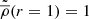 $ \tilde{\overline{\rho}}(r = 1) = 1 $