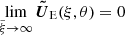 $ \lim\limits_{\tilde{\xi} \to \infty} {{\boldsymbol{\tilde{U}}}}_{\mathrm{E}}(\xi,\theta) = 0 $