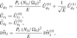 $$ \begin{aligned} \begin{array}{l} \tilde{U}_{\phi _I} = \displaystyle \frac{P_r \left(N_0/\Omega _0\right)^2}{E} \, \tilde{U}_{\phi _I}^{(0)} + \displaystyle \frac{1}{\sqrt{E}} \, \tilde{U}_{\phi _I}^{(1)}, \\ \tilde{U}_{r_I} = \tilde{U}_{r_I}^{(0)}, \\ \tilde{U}_{\theta _I} = \tilde{U}_{\theta _I}^{(0)}, \\ \delta \tilde{\Theta }_I = \displaystyle \frac{P_r \left(N_0/\Omega _0\right)^2}{E} \, \delta \tilde{\Theta }_{I}^{(0)}, \end{array} \end{aligned} $$