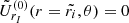 $ \tilde{U}_{r_I}^{(0)}(r = \tilde{r_i},\theta) = 0 $