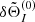 $ \delta \tilde{\Theta}_{I}^{(0)} $