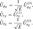 $$ \begin{aligned} \begin{array}{l} \tilde{U}_{\phi _E} = \displaystyle \frac{1}{\sqrt{E}} \, \tilde{U}_{\phi _E}^{(0)}, \\ \tilde{U}_{r_E} = \tilde{U}_{r_E}^{(1)}, \\ \tilde{U}_{\theta _E} = \displaystyle \frac{1}{\sqrt{E}} \, \tilde{U}_{\theta _E}^{(0)}. \end{array} \end{aligned} $$