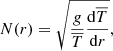 $$ \begin{aligned} N(r) = \sqrt{\displaystyle \frac{ g}{\overline{T}} \displaystyle \frac{\mathrm{d} \overline{T}}{\mathrm{d} r}} ,\end{aligned} $$