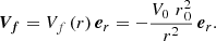 $$ \begin{aligned} {\boldsymbol{V_f}} = V_f \, (r) \, {\boldsymbol{e}}_r = - \displaystyle \frac{V_0 \, \, r{_0^2}}{r^2} \, {\boldsymbol{e}}_r .\end{aligned} $$
