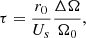 $$ \begin{aligned} \tau = \displaystyle \frac{r_0}{U_s} \displaystyle \frac{\Delta \Omega }{\Omega _0} ,\end{aligned} $$