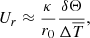 $$ \begin{aligned} U_r \approx \displaystyle \frac{\kappa }{r_0} \displaystyle \frac{\delta \Theta }{\Delta \overline{T}} ,\end{aligned} $$