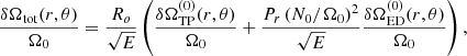 $$ \begin{aligned} \frac{\delta \Omega _{\mathrm{tot}}(r,\theta )}{\Omega _0} = \displaystyle \frac{R_o}{\sqrt{E}} \left( \frac{\delta \Omega _{\mathrm{TP}}^{(0)}(r,\theta )}{\Omega _0} + \displaystyle \frac{P_r \left(N_0/\Omega _0\right)^2}{\sqrt{E}} \frac{\delta \Omega _{\mathrm{ED}}^{(0)}(r,\theta )}{\Omega _0} \right) ,\end{aligned} $$
