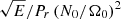 $ \sqrt{E}/P_r \left(N_0/\Omega_0\right)^2 $