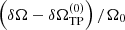 $ \left(\delta \Omega - \delta \Omega_{\mathrm{TP}}^{(0)}\right) / \Omega_0 $