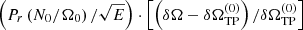 $ \left( P_r \left(N_0/\Omega_0\right)/\sqrt{E} \right) \cdot \left \lbrack \left(\delta \Omega - \delta \Omega_{\mathrm{TP}}^{(0)}\right) / \delta \Omega_{ \mathrm{TP}}^{(0)} \right \rbrack $