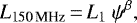\begin{equation*} {L_{\textrm{150\,MHz}}}\,{=}\,L_1\ \psi^{\beta},\end{equation*}