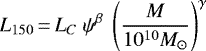 \begin{equation*} L_{\mathrm{150}}\,{=}\,L_C\ \psi^{\beta}\ \left(\frac{M}{10^{10}M_{\odot}}\right)^{\gamma}\end{equation*}