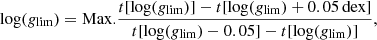 $$ \begin{aligned} \log ({g}_{\rm lim})= \mathrm{Max.} \frac{t[\log ({g}_{\rm lim})]-t[\log ({g}_{\rm lim})+0.05\,\mathrm{dex}]}{t[\log ({g}_{\rm lim})-0.05]-t[\log ({g}_{\rm lim})]} ,\end{aligned} $$