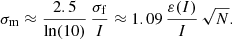 $$ \begin{aligned} \sigma _{\rm m} \approx \frac{2.5}{\ln (10)}\,\frac{\sigma _{\rm f}}{I} \approx 1.09\,\frac{\varepsilon (I)}{I}\,\sqrt{N}. \end{aligned} $$