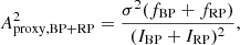 $$ \begin{aligned} A^2_\mathrm{proxy,BP+RP} = \frac{\sigma ^2(f_\mathrm{BP} + f_\mathrm{RP} )}{(I_\mathrm{BP} +I_\mathrm{RP} )^2}, \end{aligned} $$