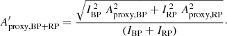 $$ \begin{aligned} A^{\prime }_\mathrm{proxy,BP+RP} = \frac{\sqrt{I_\mathrm{BP} ^{\,2}\;A^2_\mathrm{proxy,BP} + I_\mathrm{RP} ^{\,2}\;A^2_\mathrm{proxy,RP} }}{(I_\mathrm{BP} +I_\mathrm{RP} )}\cdot \end{aligned} $$