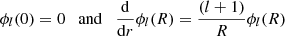 $$ \begin{aligned} \phi _{l}(0) = 0 \quad \mathrm{and} \quad \frac{{\mathrm{d} }}{{\mathrm{d} }r}\phi _{l}(R) = \frac{\left(l+1\right)}{R}\phi _{l}(R) \end{aligned} $$