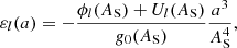 $$ \begin{aligned} \varepsilon _{l}(a) = -\frac{\phi _{l}(A_{\mathrm{S} }) + U_{l}(A_{\mathrm{S} })}{{ g}_{0}(A_{\mathrm{S} })}\frac{a^3}{A_{\mathrm{S} }^4} , \end{aligned} $$