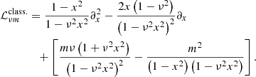 $$ \begin{aligned}&\mathcal{L} ^\mathrm{{class.}}_{\nu m} = \frac{1-x^2}{1-\nu ^2 x^2}\partial ^2_{x} - \frac{2x\left(1-\nu ^2\right)}{\left(1-\nu ^2 x^2\right)^2}\partial _{x} \nonumber \\&\qquad \qquad + \left[\frac{m\nu \left(1+\nu ^2 x^2\right)}{\left(1-\nu ^2 x^2\right)^2} - \frac{m^2}{\left(1-x^2\right)\left(1-\nu ^2 x^2\right)}\right] . \end{aligned} $$