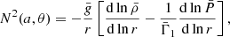 $$ \begin{aligned} N^2(a,\theta ) = -\frac{\bar{g}}{r}\left[\frac{{\mathrm{d} }\ln \bar{\rho }}{{\mathrm{d} }\ln r} - \frac{1}{\bar{\Gamma }_{1}}\frac{{\mathrm{d} }\ln \bar{P}}{{\mathrm{d} }\ln r}\right] , \end{aligned} $$