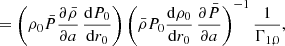 $$ \begin{aligned}&\quad = \left(\rho _{0}\bar{P}\frac{\partial \bar{\rho }}{\partial a}\,\frac{{\mathrm{d} } P_{0}}{{\mathrm{d} } r_0}\right) \left(\bar{\rho } P_{0} \frac{{\mathrm{d} } \rho _{0}}{{\mathrm{d} } r_0}\,\frac{\partial \bar{P}}{\partial a}\right)^{-1} \frac{1}{\Gamma _{1,0}}, \end{aligned} $$