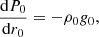$$ \begin{aligned} \frac{{\mathrm{d} }P_{0}}{{\mathrm{d} }r_0} = -\rho _{0}{g}_{0}, \end{aligned} $$
