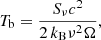 $$ \begin{aligned} T_{\rm b} = \dfrac{S_\nu c^2}{2\,k_{\rm B} \nu ^2 \Omega }, \end{aligned} $$