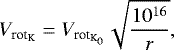 \begin{equation*} V_{\textrm{rot}_{\textrm{\rm K}}} = V_{\textrm{rot}_{\textrm{K}_{0}}}\sqrt{\frac{10^{16}}{r}},\end{equation*}
