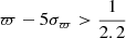 $ \varpi - 5 \sigma_\varpi > \frac{1}{2.2} $