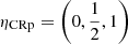 $ \eta_{\mathrm{CRp}} = \left(0, \frac{1}{2}, 1\right) $