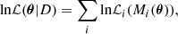 $$ \begin{aligned} \mathrm{ln} \mathcal{L} (\boldsymbol{\theta } | D) = \sum _i \mathrm{ln} \mathcal{L} _i (M_i(\boldsymbol{\theta })), \end{aligned} $$