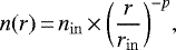 \begin{equation*}n(r)\,{=}\,n_{\mathrm{in}}\,{\times}\,\bigg(\frac{r}{r_{\mathrm{in}}}\bigg)^{-p} ,\end{equation*}