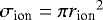 $\sigma_{\textrm{ion}} = \pi {r_{\textrm{ion}}}^2$