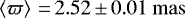 $\left\langle \varpi \right\rangle\,{=}\,2.52\,{\pm}\,0.01~\mathrm{mas}$