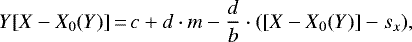 \begin{equation*} Y[X - X_0(Y)]\,{=}\,c + d \cdot m - \frac{d}{b} \cdot ([X - X_0(Y)] - s_x), \end{equation*}